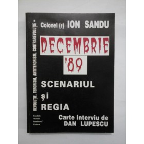  DECEMBRIE  '89  SCENARIUL  SI  REGIA  -  ION  SANDU  - Carte interviu de Dan LUPESCU
